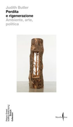 Perdita e rigenerazione. Ambiente, arte, politica Judith Butler