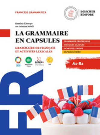 La grammaire en capsules. Grammaire de francais et activites lexicales. A1-B2. Per le Scuole superiori. Con e-book. Con espansione online Samira 