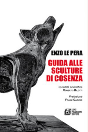 Guida alle sculture di Cosenza Enzo Le Pera