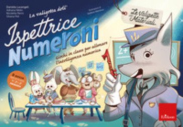 La valigetta dell'Ispettrice Numeroni. Giochi in classe per allenare l'intelligenza numerica Daniela Lucangeli