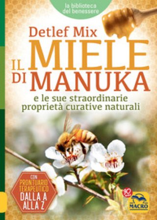 Il miele di manuka e le sue straordinarie proprietà curative naturali Detlef Mix
