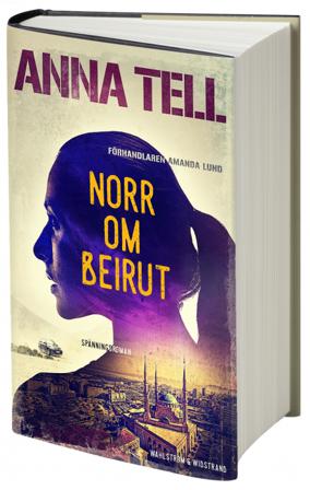 Norr om Beirut - Bok av Anna Tell - Inbunden