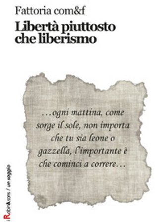 Libertà piuttosto che liberismo Fattoria com&f