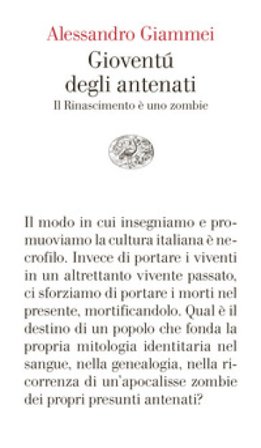 Gioventù degli antenati. Il Rinascimento è uno zombie Alessandro Giammei