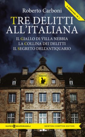 Tre delitti all'italiana: Il giallo di Villa Nebbia-La collina dei delitti-Il segreto dell'antiquario Roberto Carboni