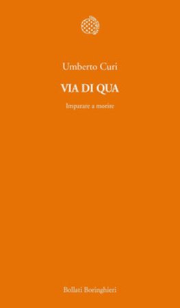 Via di qua. Imparare a morire Umberto Curi