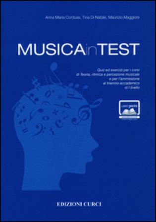 MusicainTest. Quiz ed esercizi per i corsi di teoria, ritmica e percezione musicale e per l'ammissione al triennio accademico di I livello Anna Maria 