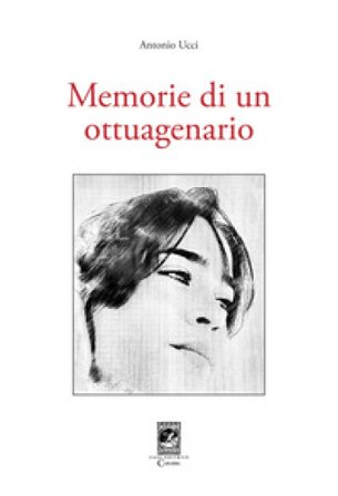 Memorie di un ottuagenario Antonio Ucci