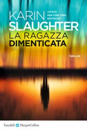 La ragazza dimenticata Karin Slaughter