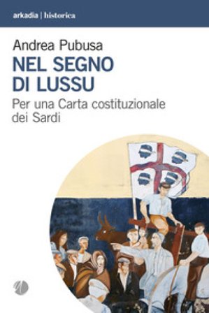 Nel segno di Lussu. Per una Carta costituzionale dei Sardi Andrea Pubusa