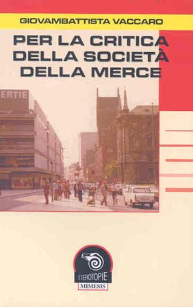 Per la critica della società della merce Giovanbattista Vaccaro