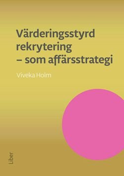 Värderingsstyrd rekrytering som affärsstrategi