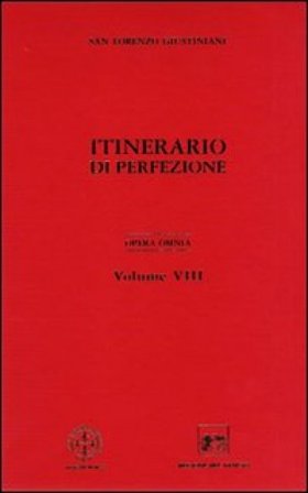 Opera omnia. Vol. 8: Itinerario di perfezione Giustiniani Lorenzo (san)