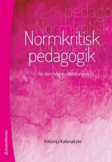 Normkritisk pedagogik : för den högre utbildningen