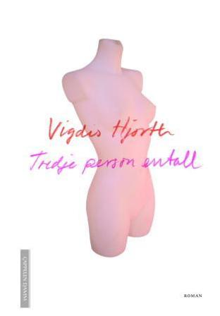 Tredje person entall - Bok av Vigdis Hjorth - Hardback