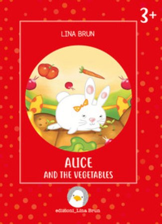 Alice and the vegetables. Ediz. a colori Lina Brun