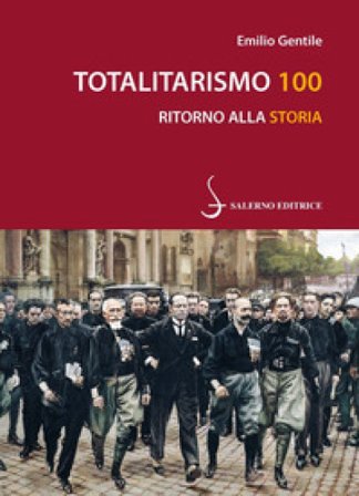 Totalitarismo 100. Ritorno alla storia Emilio Gentile