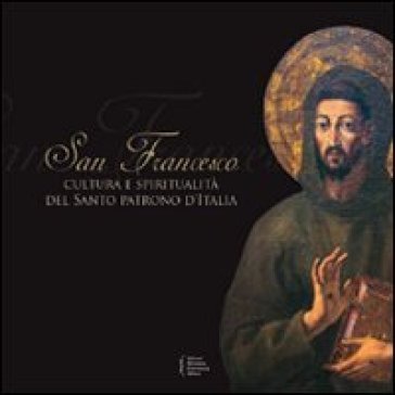 San Francesco: cultura e spiritualità del santo patrono d'Italia Alvaro Cacciotti
