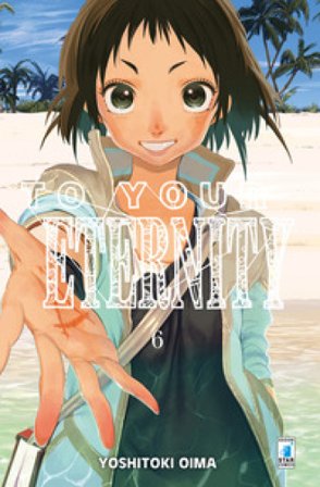 To your eternity. Vol. 6 Yoshitoki Oima