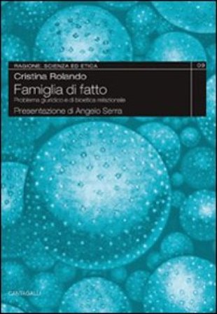 Famiglia di fatto. Problema giuridico e di bioetica relazionale Cristina Rolando