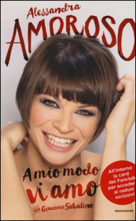 A mio modo vi amo. Ediz. illustrata. Con gadget Alessandra Amoroso