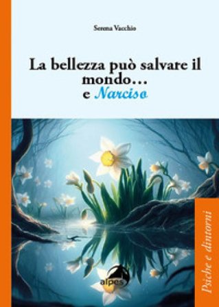 La bellezza può salvare il mondo... e Narciso Serena Vacchio