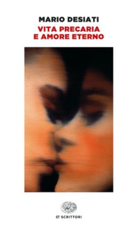 Vita precaria e amore eterno Mario Desiati