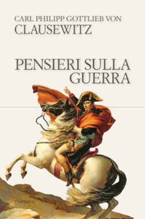 Pensieri sulla guerra Carl Von Clausewitz
