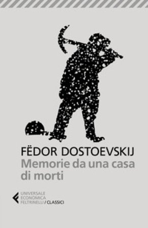 Memorie da una casa di morti Fedor Michajlovic Dostoevskij