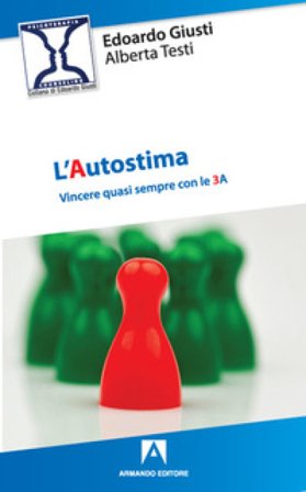 L'autostima. Vincere quasi sempre con le 3A Edoardo Giusti