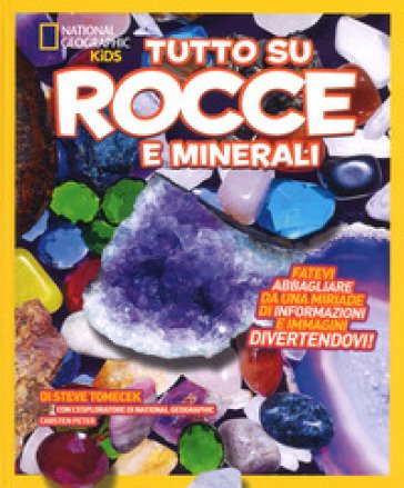 Tutto su rocce e minerali. Ediz. a colori Steve Tomecek