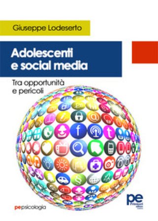 Adolescenti e social media. Tra opportunità e pericoli Giuseppe Lodeserto
