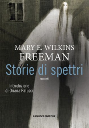 Storie di spettri Mary Wilkins Freeman