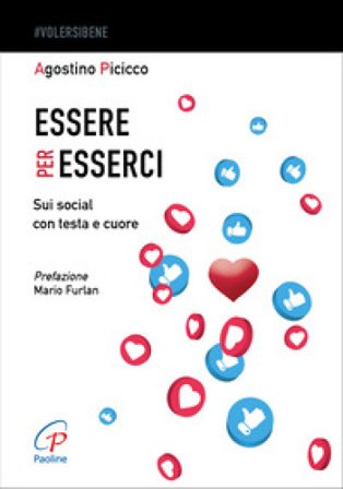 Essere per esserci. Sui social con testa e cuore Agostino Picicco