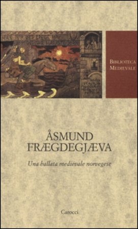 Åsmund Frægdegjæva. Una ballata medievale norvegese. Testo norvegese a fronte. Ediz. critica