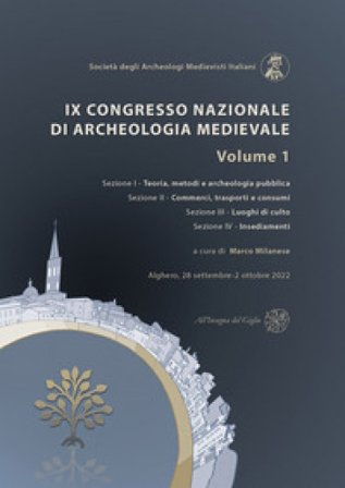 9o Congresso Nazionale di archeologia medievale. Pré-tirages (Alghero, 28 settembre-2 ottobre 2022). Vol. 1