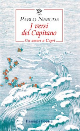 I versi del Capitano. Testo spagnolo a fronte Pablo Neruda