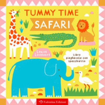 Safari. Tummy time. Ediz. a colori Louise Lockhart