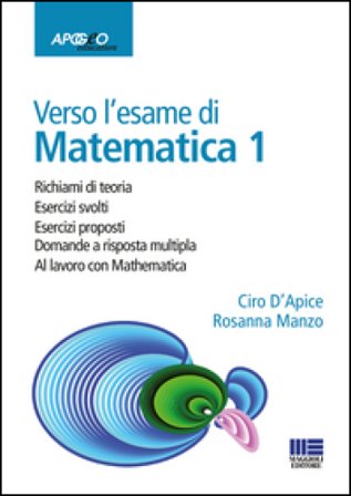 Verso l'esame di matematica 1. Con espansione online Ciro D'Apice