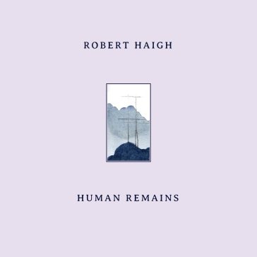 Human remains ROBERT HAIGH