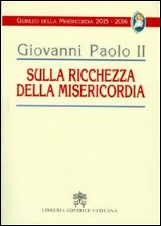 Sulla ricchezza della misericordia Giovanni Paolo II (papa)