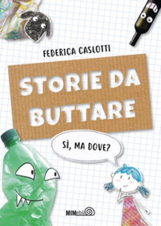 Storie da buttare. Sì, ma dove? Ediz. a colori Federica Caslotti