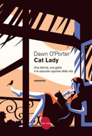 Cat Lady. Una donna, una gatta e le assurde capriole della vita Dawn O'Porter
