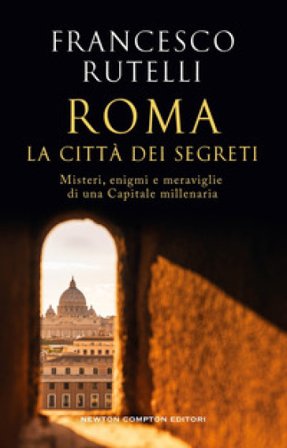 Roma, la città dei segreti Francesco Rutelli