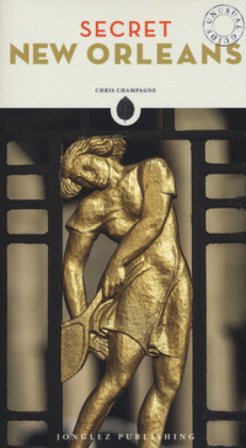 Secret New Orleans. An unusual guide Chris Champagne