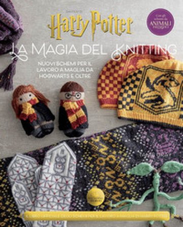 La magia del knitting. Nuovi schemi per il lavoro a maglia da Hogwarts e oltre. Ediz. a colori Tanis Gray