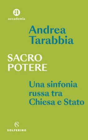 Sacro potere. Una sinfonia russa tra Chiesa e Stato Andrea Tarabbia