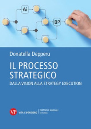 Il processo strategico. Dalla vision alla strategy execution Donatella Depperu