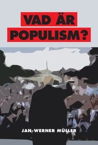 Vad är populism? : en essä, ISBN: 9789171735010