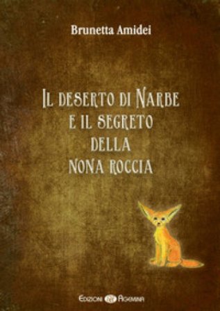 Il deserto di Narbe e il segreto della nona roccia. Ediz. per la scuola Brunetta Amidei